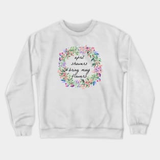 April showers bring may flowers Crewneck Sweatshirt